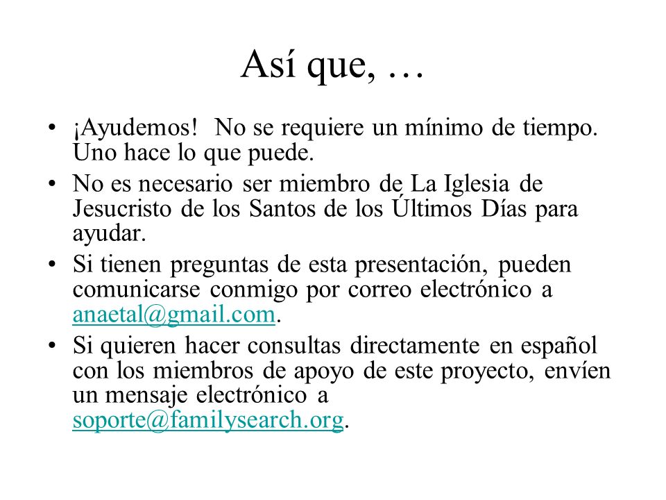 Así que, … ¡Ayudemos! No se requiere un mínimo de tiempo. Uno hace lo que puede.