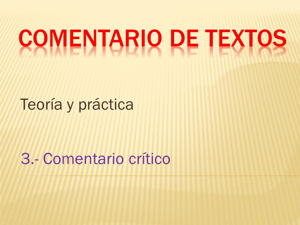 Comentario de textos Teoría y práctica 3.- Comentario crítico