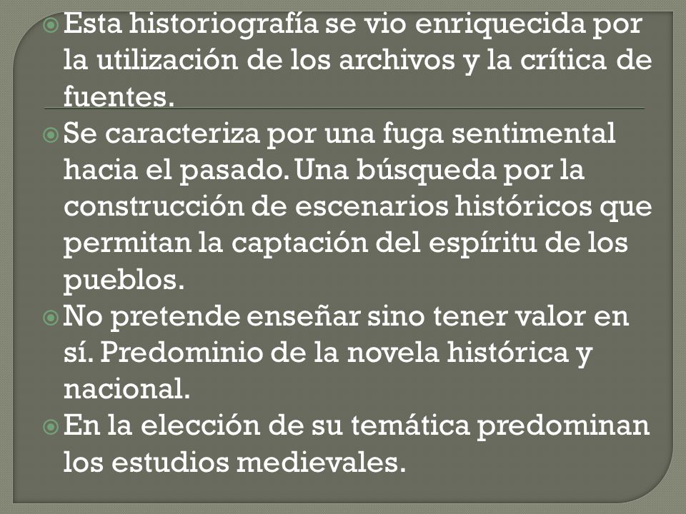 Esta historiografía se vio enriquecida por la utilización de los archivos y la crítica de fuentes.