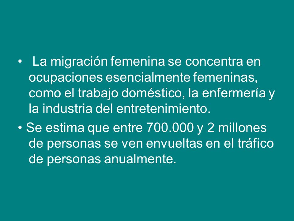 La migración femenina se concentra en ocupaciones esencialmente femeninas, como el trabajo doméstico, la enfermería y la industria del entretenimiento.