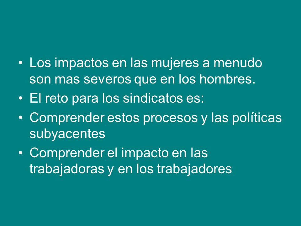 Los impactos en las mujeres a menudo son mas severos que en los hombres.