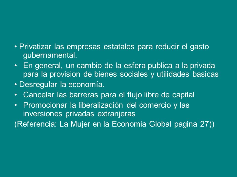 • Privatizar las empresas estatales para reducir el gasto gubernamental.