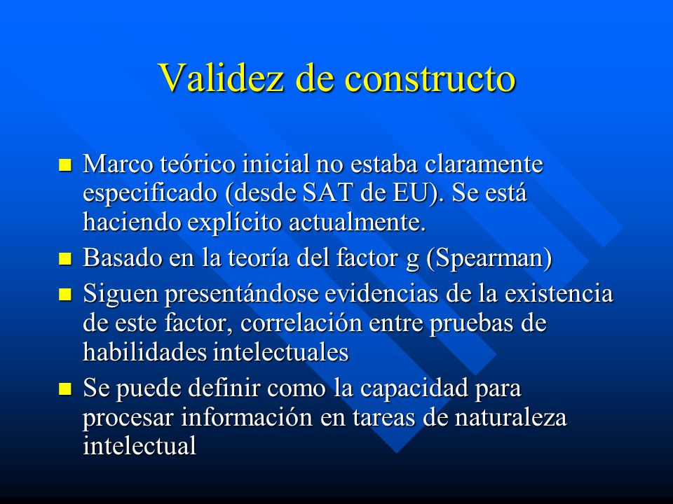 Validez de constructo Marco teórico inicial no estaba claramente especificado (desde SAT de EU). Se está haciendo explícito actualmente.
