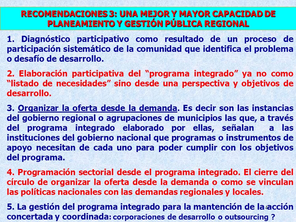 RECOMENDACIONES 3: UNA MEJOR Y MAYOR CAPACIDAD DE PLANEAMIENTO Y GESTIÓN PÚBLICA REGIONAL
