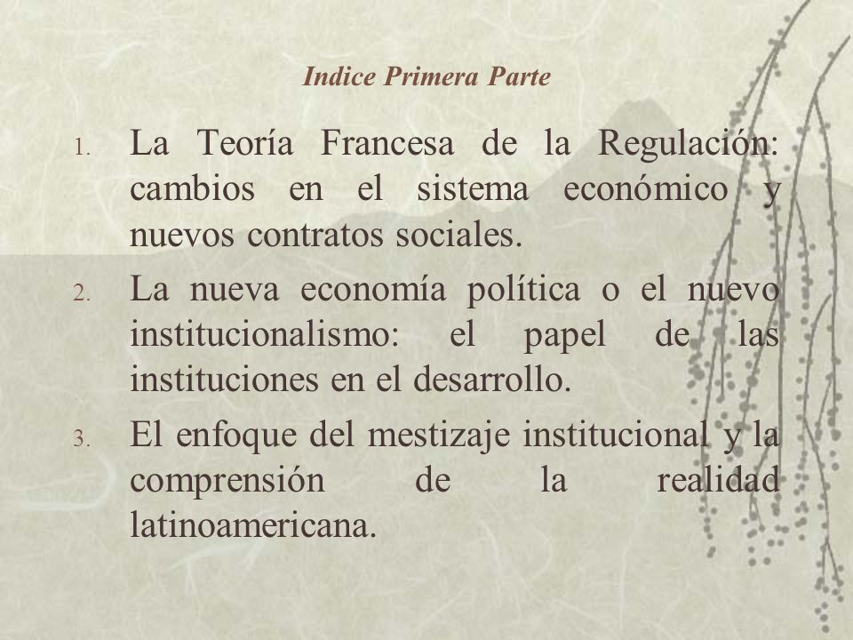 Indice Primera Parte La Teoría Francesa de la Regulación: cambios en el sistema económico y nuevos contratos sociales.