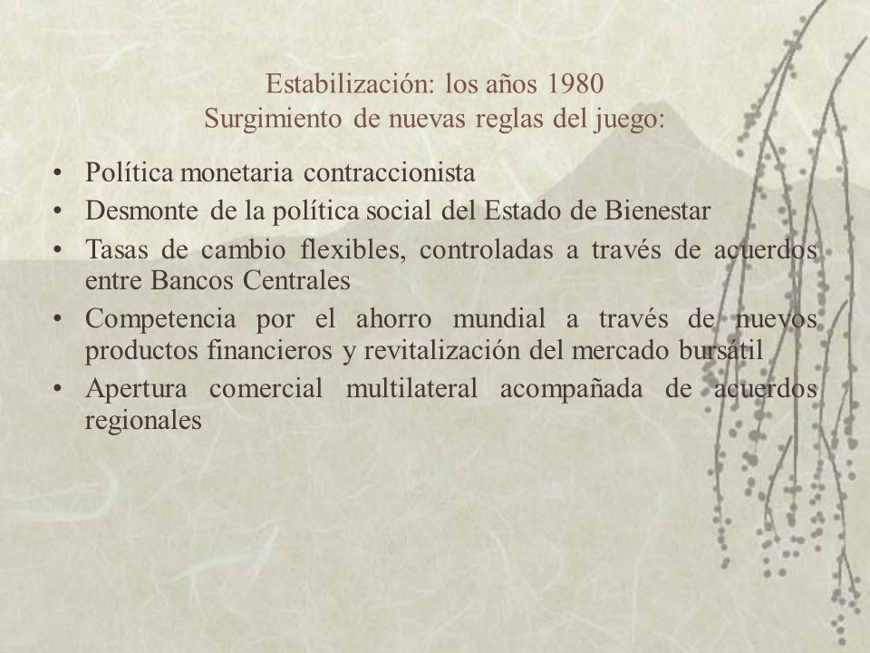 Estabilización: los años 1980 Surgimiento de nuevas reglas del juego: