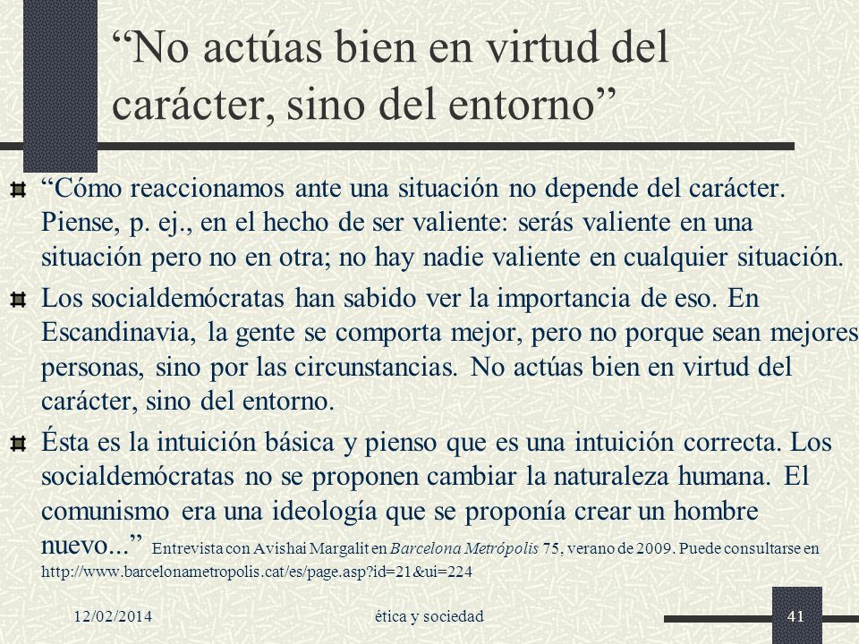 No actúas bien en virtud del carácter, sino del entorno