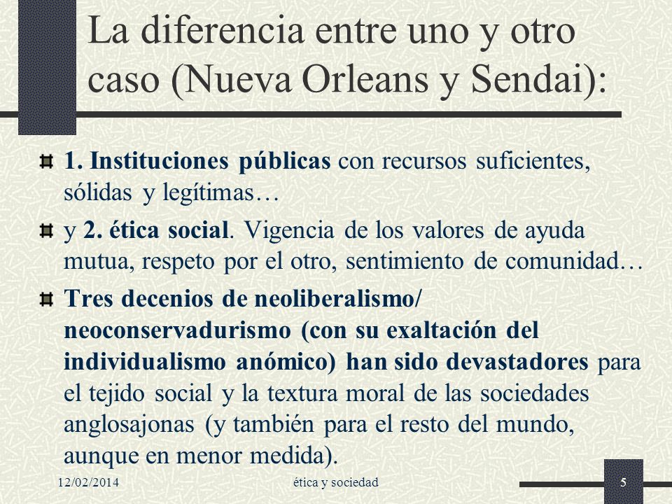 La diferencia entre uno y otro caso (Nueva Orleans y Sendai):