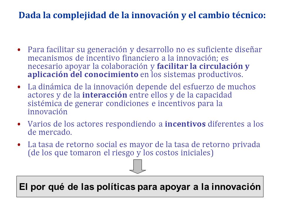 Dada la complejidad de la innovación y el cambio técnico: