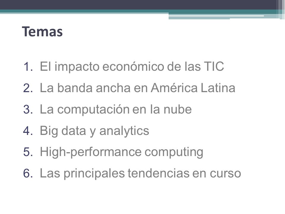 Temas El impacto económico de las TIC La banda ancha en América Latina
