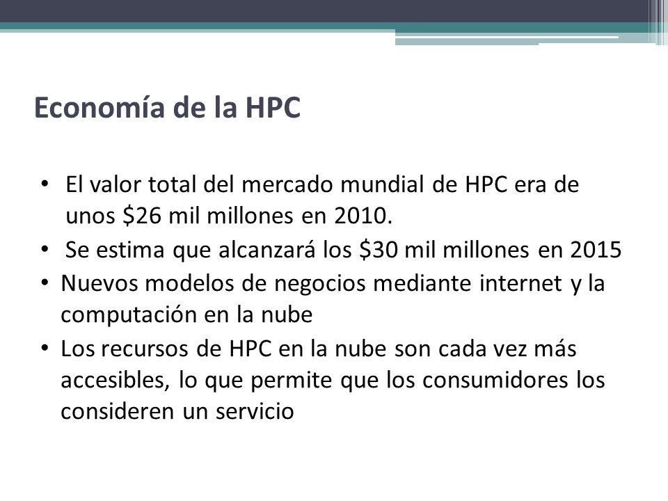 Economía de la HPC El valor total del mercado mundial de HPC era de unos $26 mil millones en