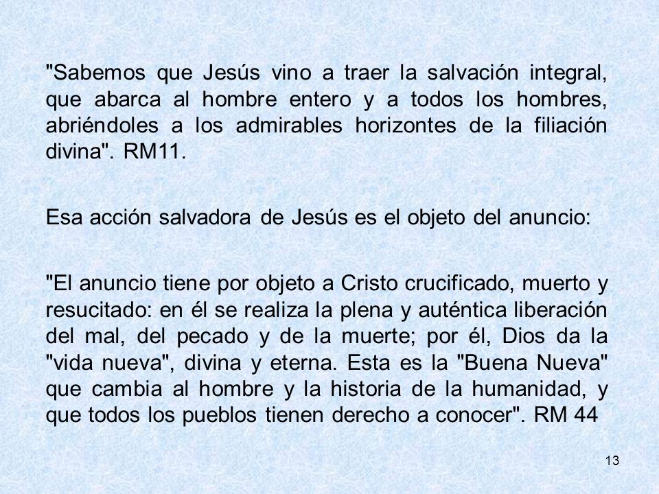 Esa acción salvadora de Jesús es el objeto del anuncio: