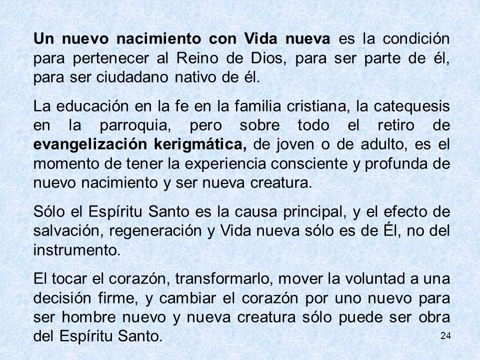 Un nuevo nacimiento con Vida nueva es la condición para pertenecer al Reino de Dios, para ser parte de él, para ser ciudadano nativo de él.