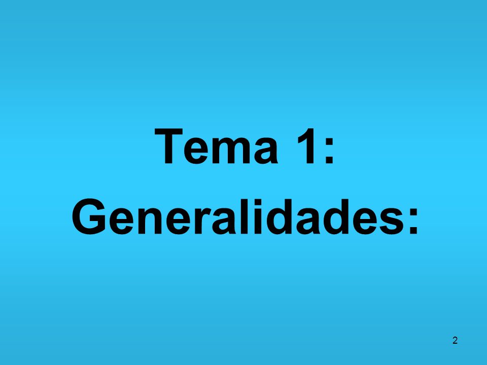 Tema 1: Generalidades: 2