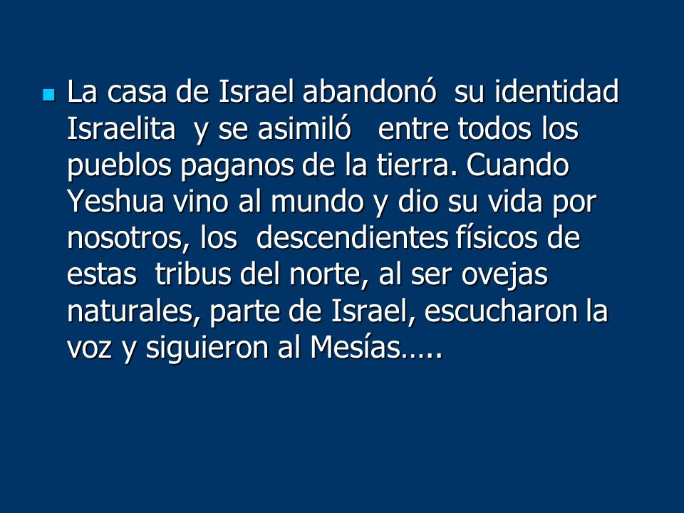 La casa de Israel abandonó su identidad Israelita y se asimiló entre todos los pueblos paganos de la tierra.