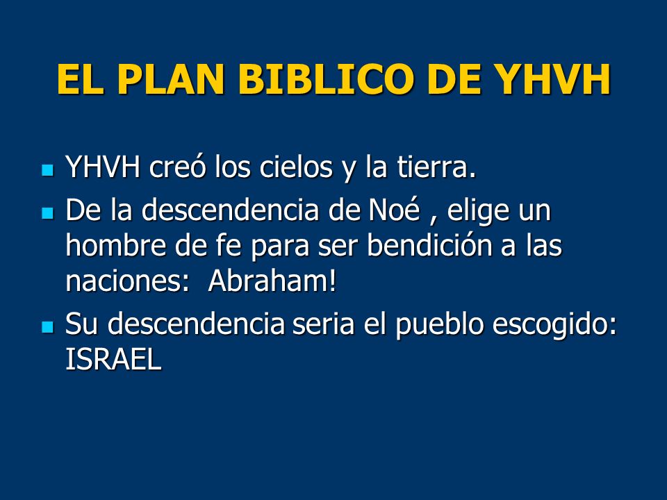 EL PLAN BIBLICO DE YHVH YHVH creó los cielos y la tierra.