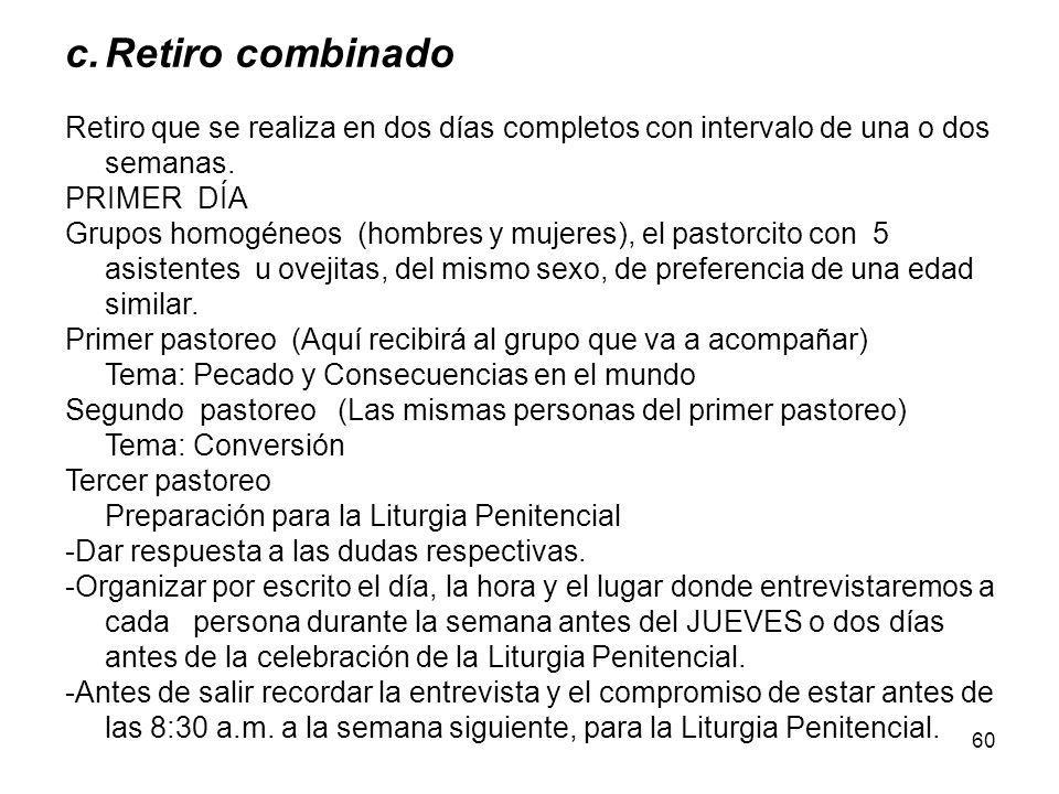 Retiro combinado Retiro que se realiza en dos días completos con intervalo de una o dos semanas. PRIMER DÍA.