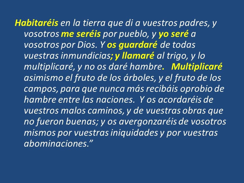 Habitaréis en la tierra que di a vuestros padres, y vosotros me seréis por pueblo, y yo seré a vosotros por Dios.