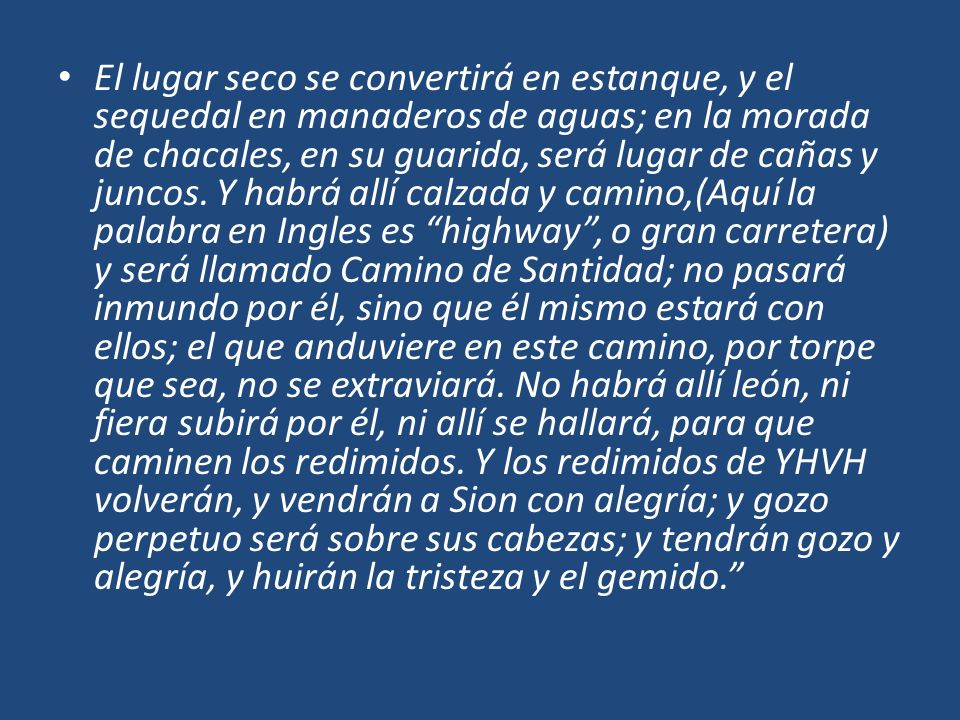 El lugar seco se convertirá en estanque, y el sequedal en manaderos de aguas; en la morada de chacales, en su guarida, será lugar de cañas y juncos.