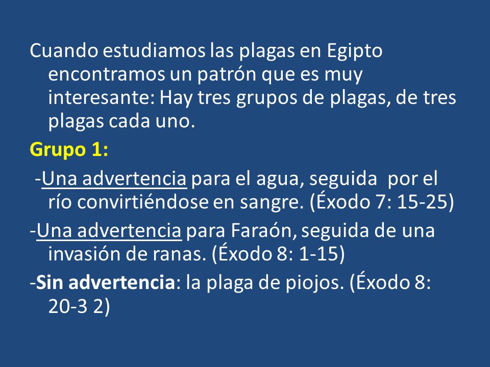 Cuando estudiamos las plagas en Egipto encontramos un patrón que es muy interesante: Hay tres grupos de plagas, de tres plagas cada uno.