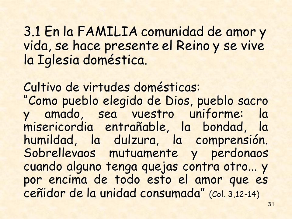 3.1 En la FAMILIA comunidad de amor y vida, se hace presente el Reino y se vive la Iglesia doméstica.