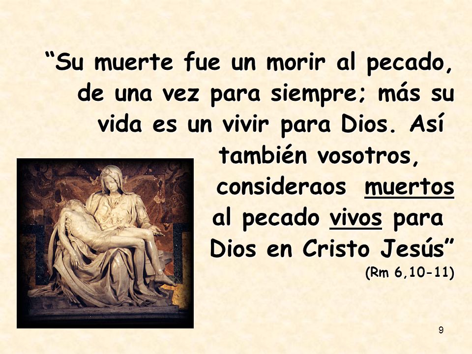 Su muerte fue un morir al pecado,. de una vez para siempre; más su