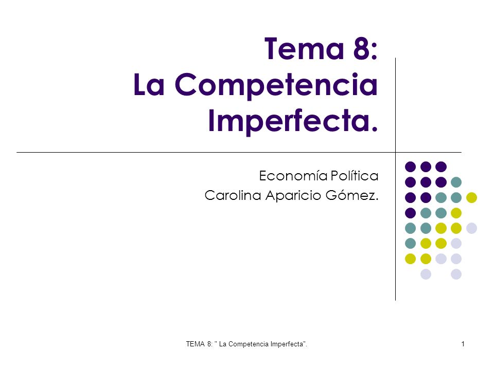 Tema 8: La Competencia Imperfecta.