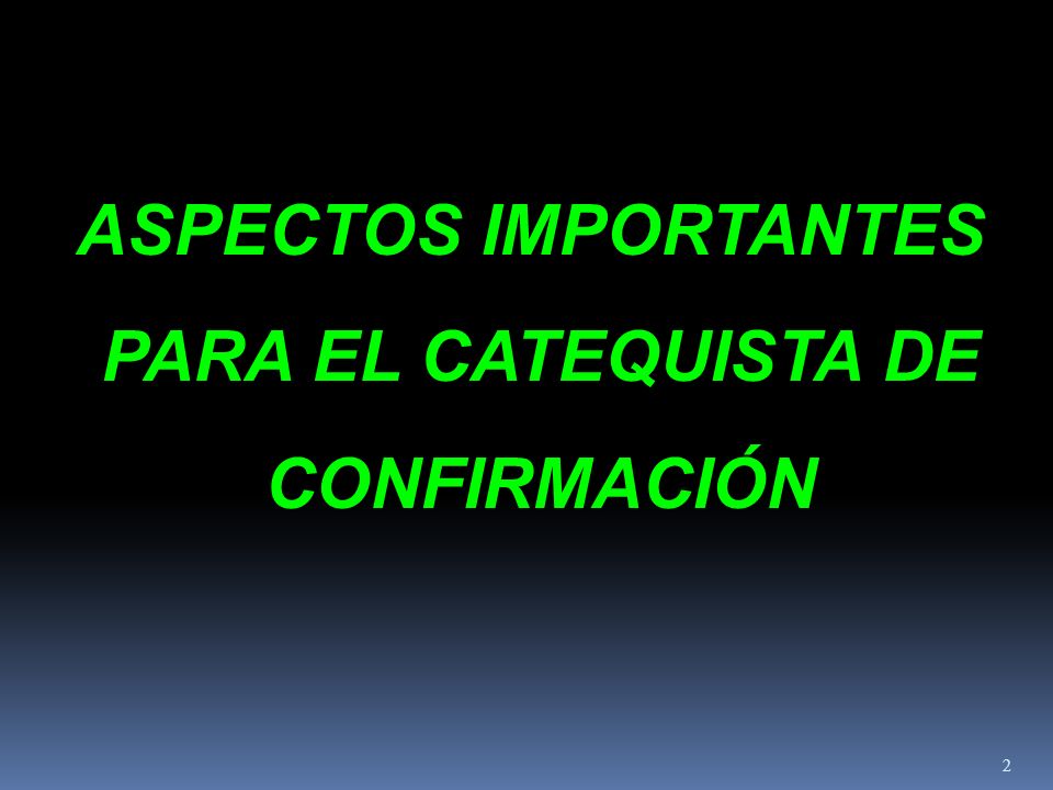 ASPECTOS IMPORTANTES PARA EL CATEQUISTA DE CONFIRMACIÓN