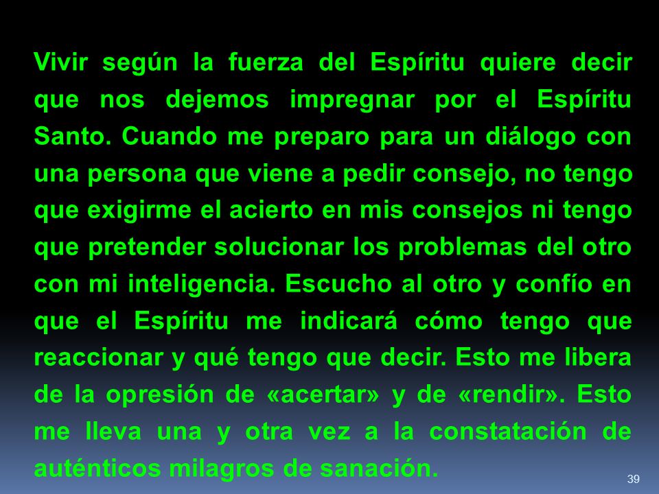 Vivir según la fuerza del Espíritu quiere decir que nos dejemos impregnar por el Espíritu Santo.