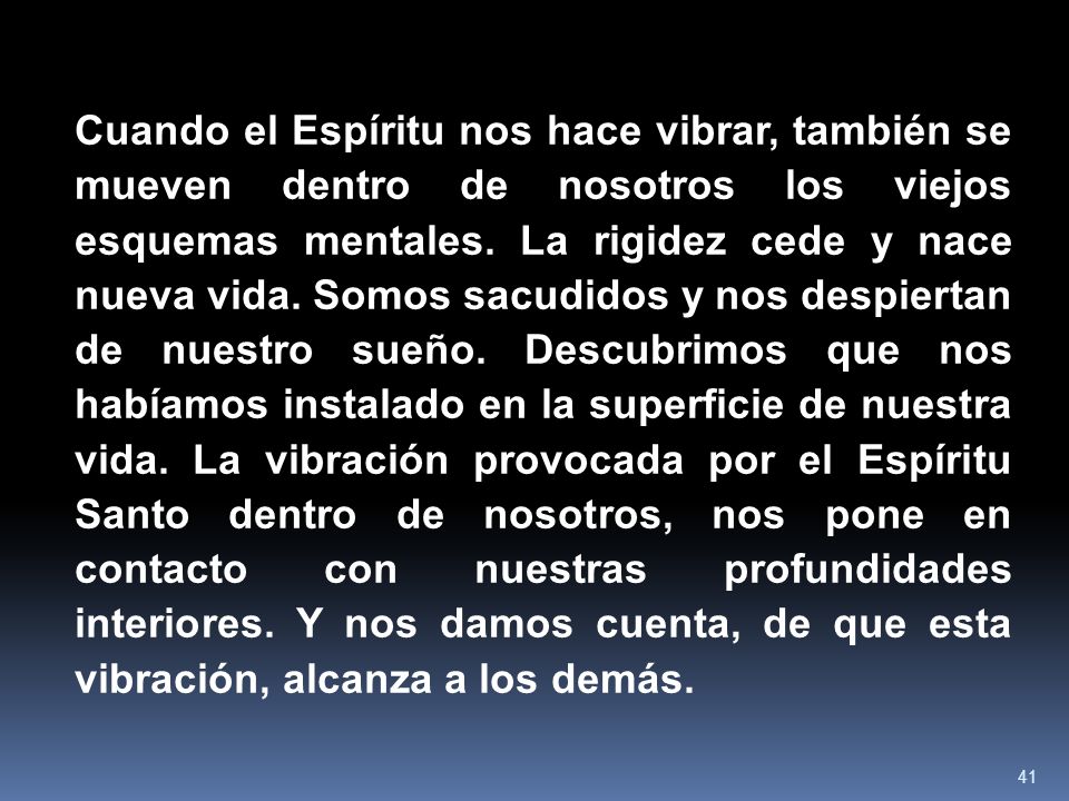 Cuando el Espíritu nos hace vibrar, también se mueven dentro de nosotros los viejos esquemas mentales.