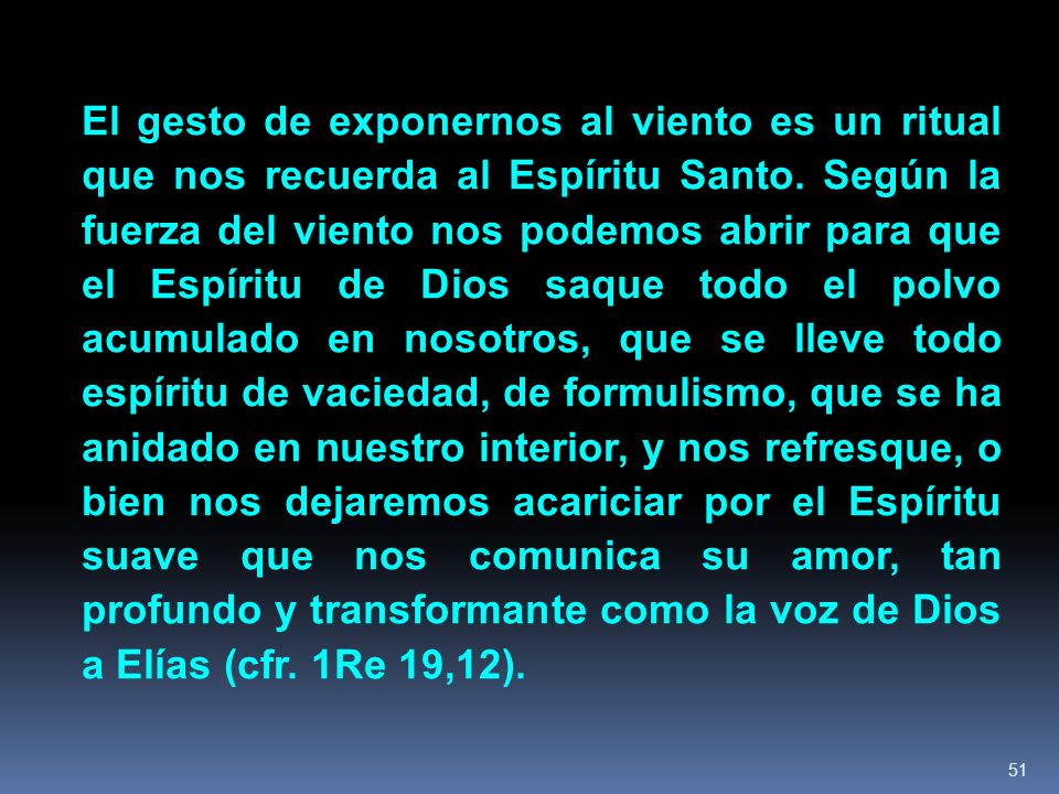 El gesto de exponernos al viento es un ritual que nos recuerda al Espíritu Santo.