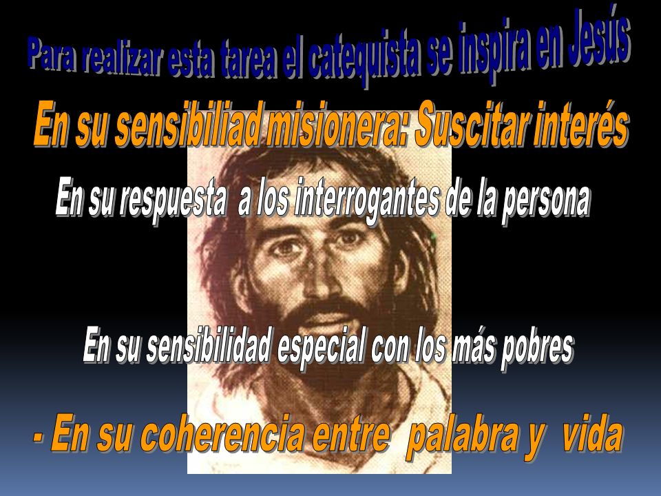 Para realizar esta tarea el catequista se inspira en Jesús