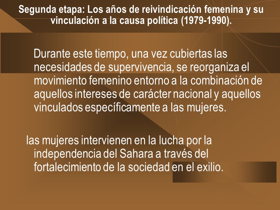 Segunda etapa: Los años de reivindicación femenina y su vinculación a la causa política ( ).