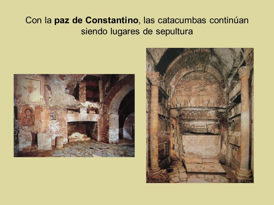 Con la paz de Constantino, las catacumbas continúan siendo lugares de sepultura