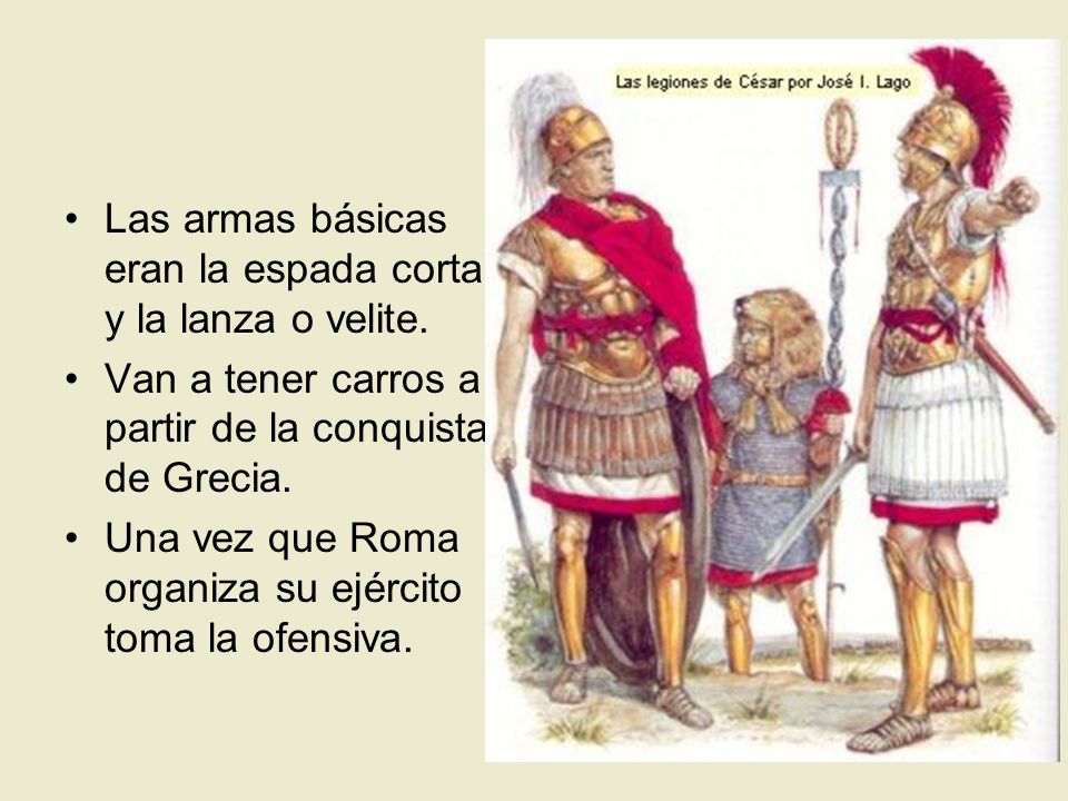 Las armas básicas eran la espada corta y la lanza o velite.