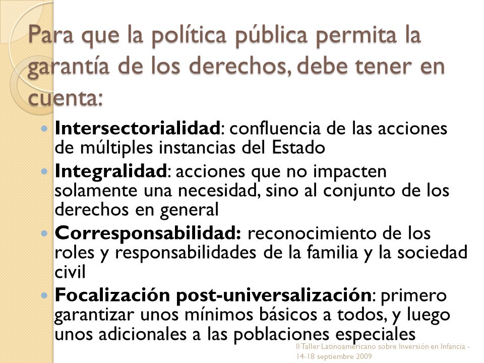 Para que la política pública permita la garantía de los derechos, debe tener en cuenta: