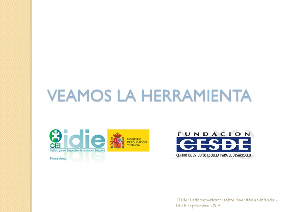 VEAMOS LA HERRAMIENTA II Taller Latinoamericano sobre Inversión en Infancia septiembre 2009