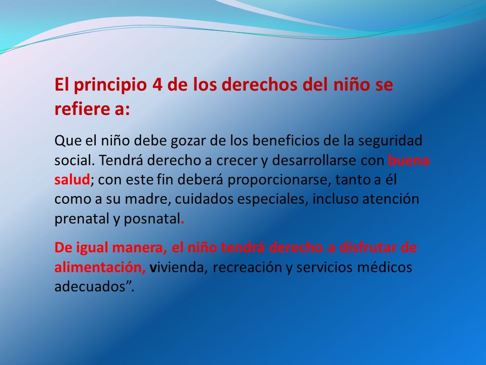 El principio 4 de los derechos del niño se refiere a: