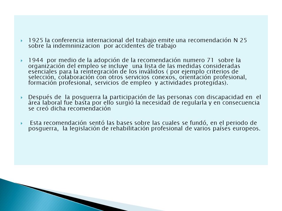 1925 la conferencia internacional del trabajo emite una recomendación N 25 sobre la indemninizacion por accidentes de trabajo