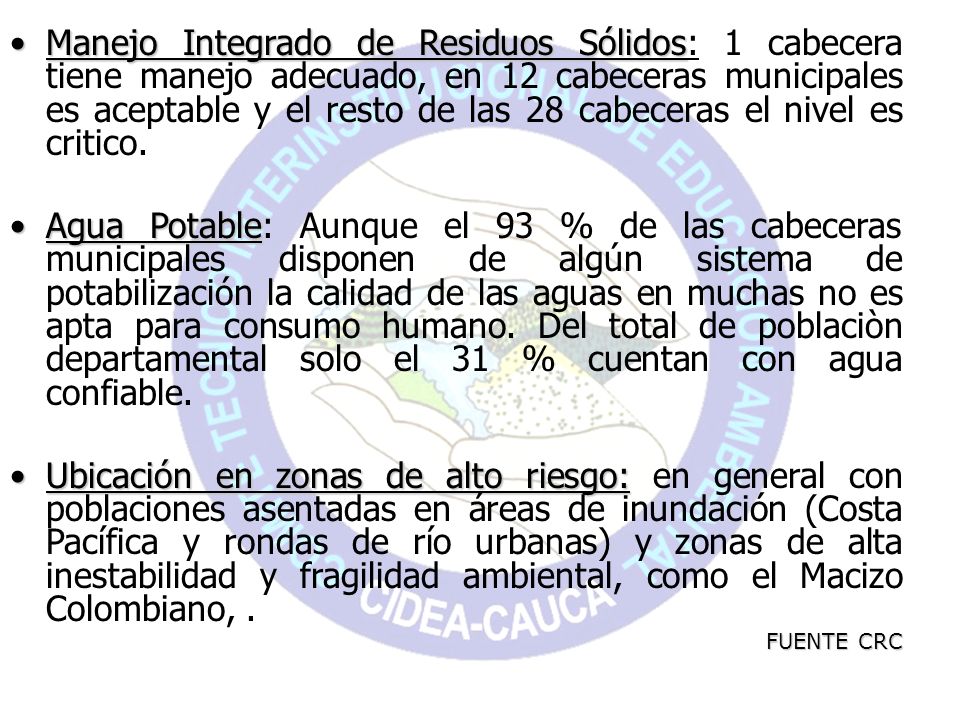 Manejo Integrado de Residuos Sólidos: 1 cabecera tiene manejo adecuado, en 12 cabeceras municipales es aceptable y el resto de las 28 cabeceras el nivel es critico.