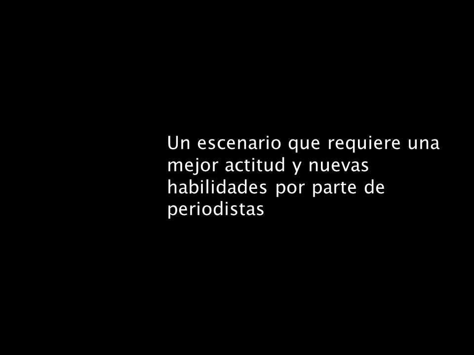 Un escenario que requiere una mejor actitud y nuevas habilidades por parte de periodistas