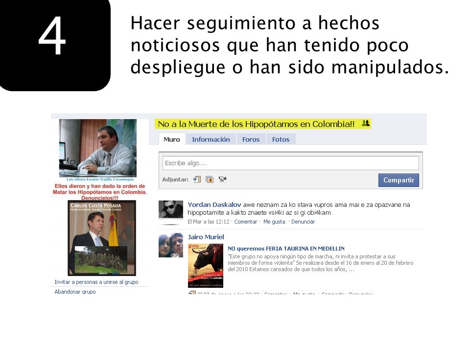4 Hacer seguimiento a hechos noticiosos que han tenido poco despliegue o han sido manipulados.