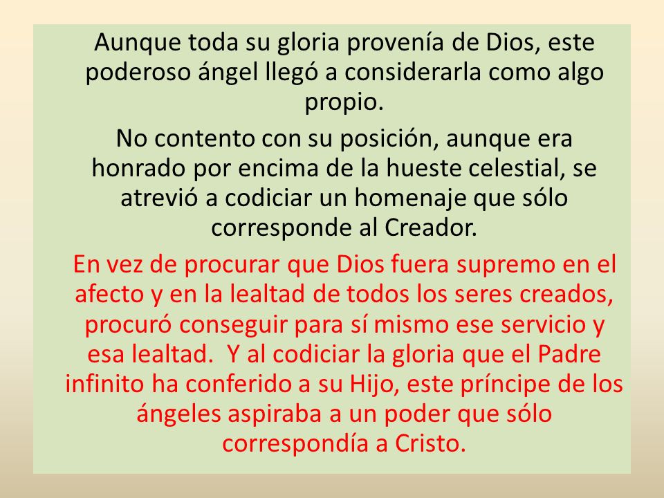 Aunque toda su gloria provenía de Dios, este poderoso ángel llegó a considerarla como algo propio.