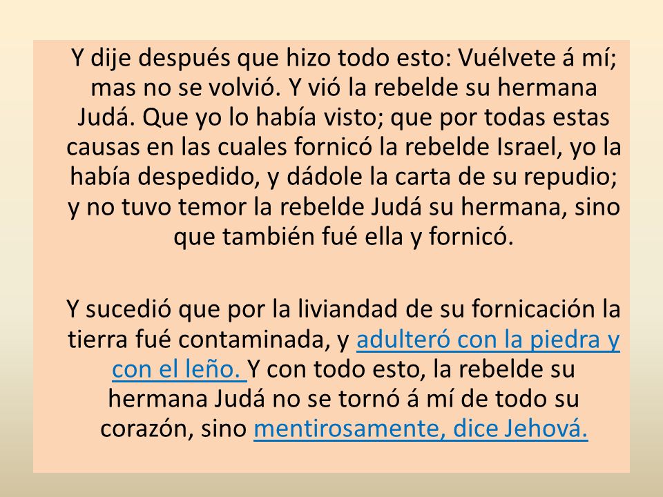 Y dije después que hizo todo esto: Vuélvete á mí; mas no se volvió