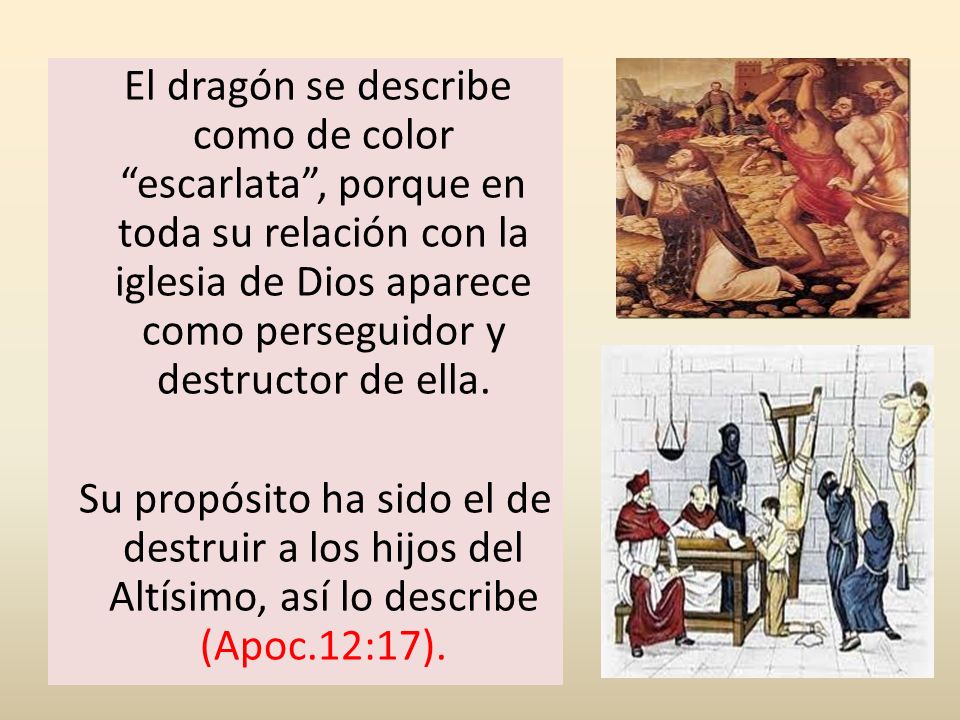 El dragón se describe como de color escarlata , porque en toda su relación con la iglesia de Dios aparece como perseguidor y destructor de ella.