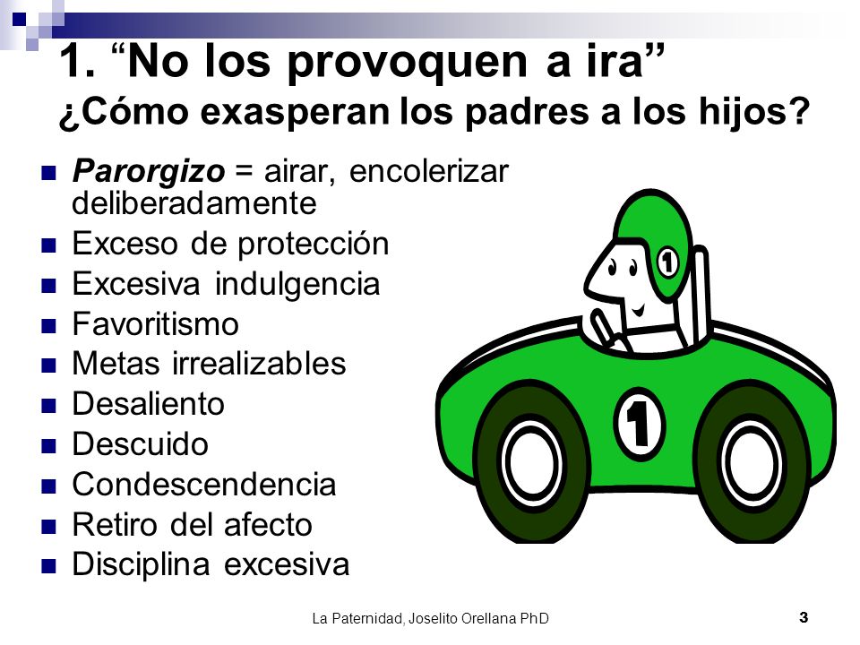 1. No los provoquen a ira ¿Cómo exasperan los padres a los hijos