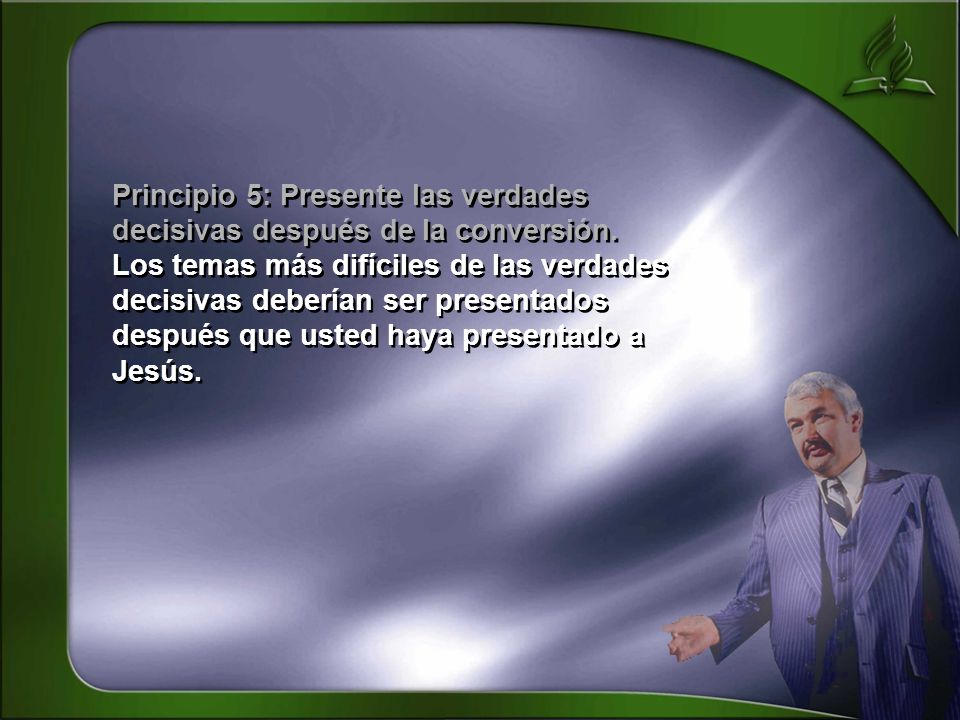 Principio 5: Presente las verdades decisivas después de la conversión.