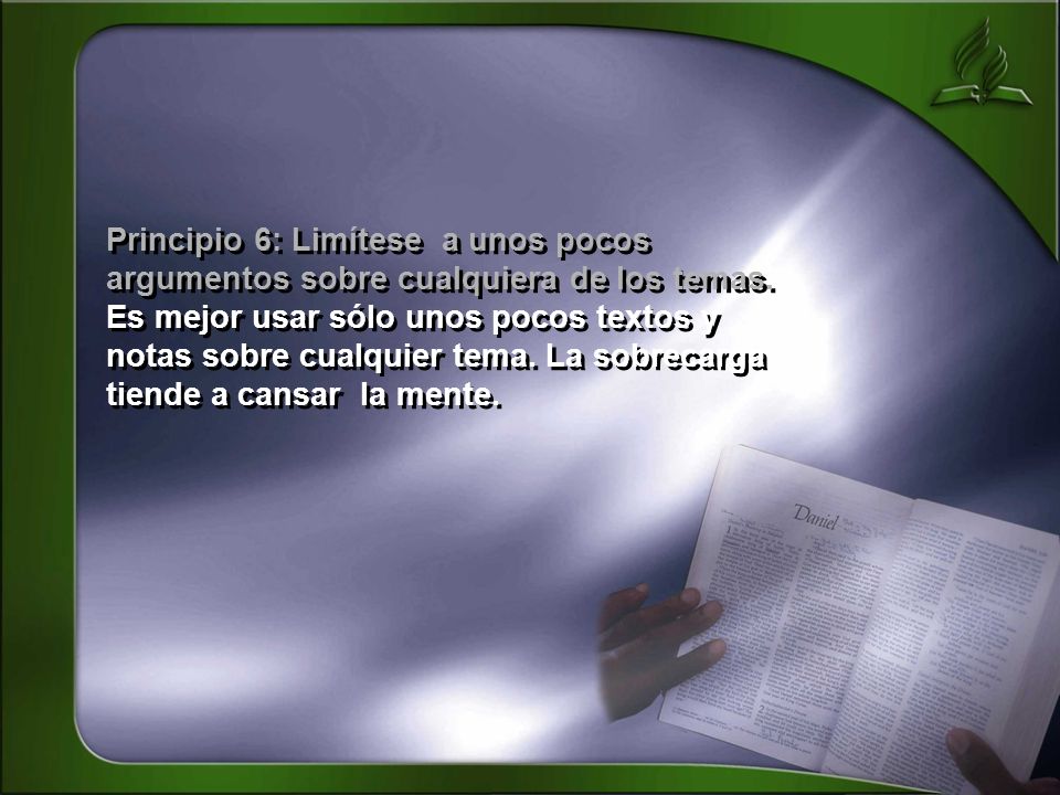 Principio 6: Limítese a unos pocos argumentos sobre cualquiera de los temas.