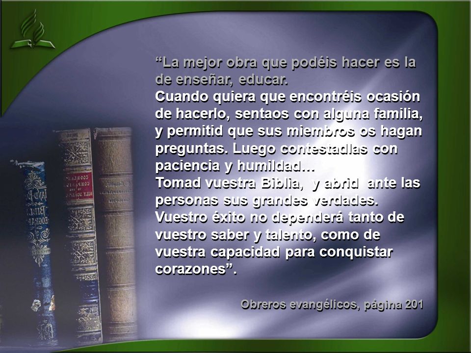 La mejor obra que podéis hacer es la de enseñar, educar