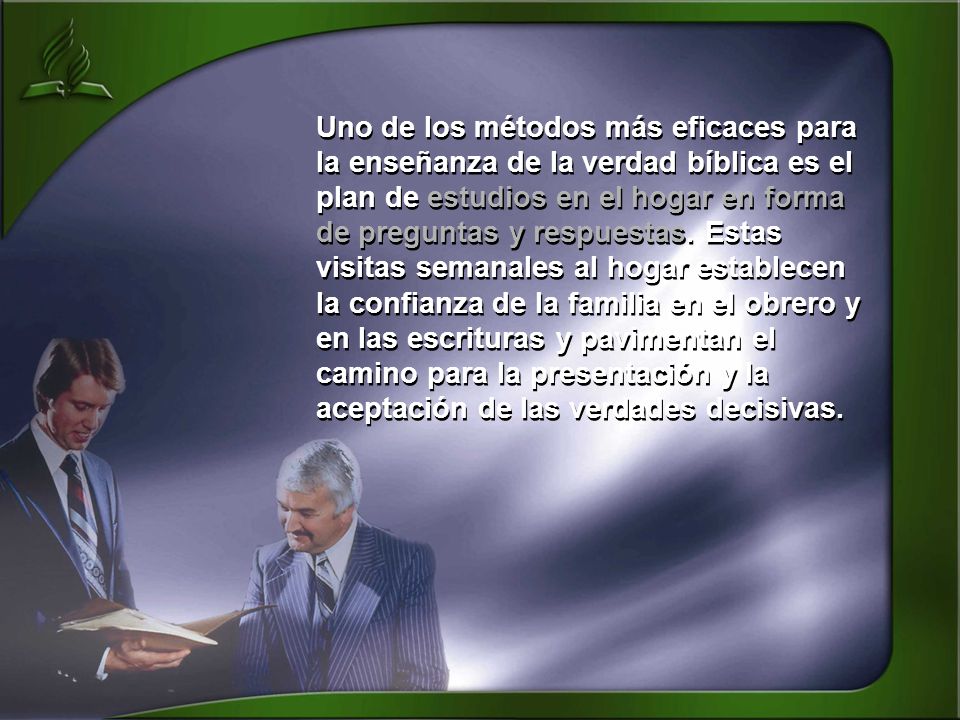 Uno de los métodos más eficaces para la enseñanza de la verdad bíblica es el plan de estudios en el hogar en forma de preguntas y respuestas.